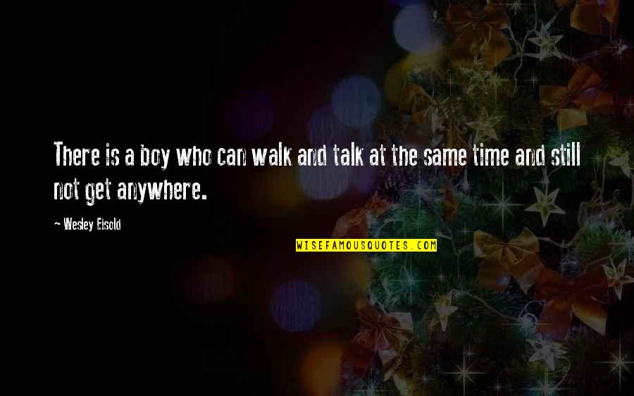 Shigetaro Quotes By Wesley Eisold: There is a boy who can walk and