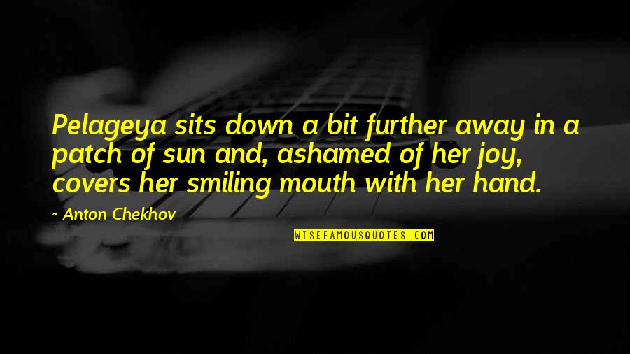 Shiina Losciuto Quotes By Anton Chekhov: Pelageya sits down a bit further away in Shiina Losciuto Quotes By Anton Chekhov: Pelageya sits down a bit further away in