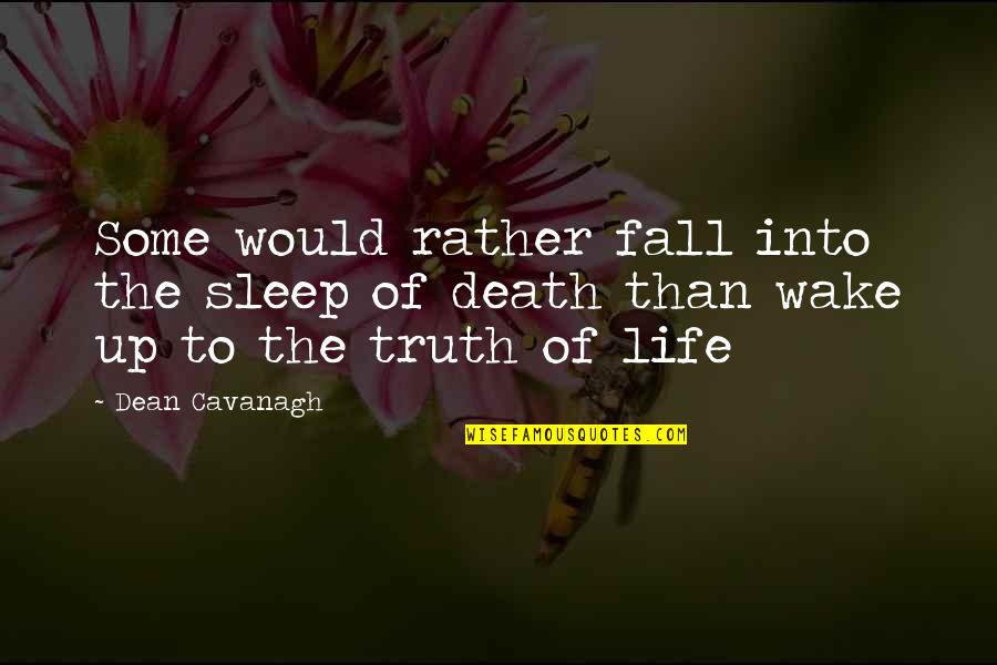 Shiism In Pakistan Quotes By Dean Cavanagh: Some would rather fall into the sleep of