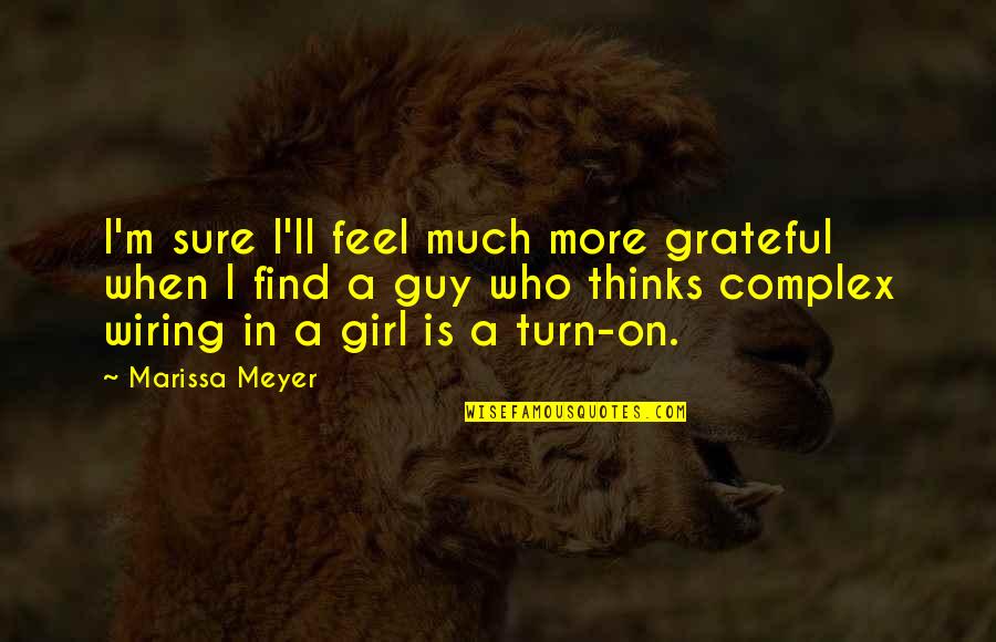 Shiite Catholic Quotes By Marissa Meyer: I'm sure I'll feel much more grateful when Shiite Catholic Quotes By Marissa Meyer: I'm sure I'll feel much more grateful when