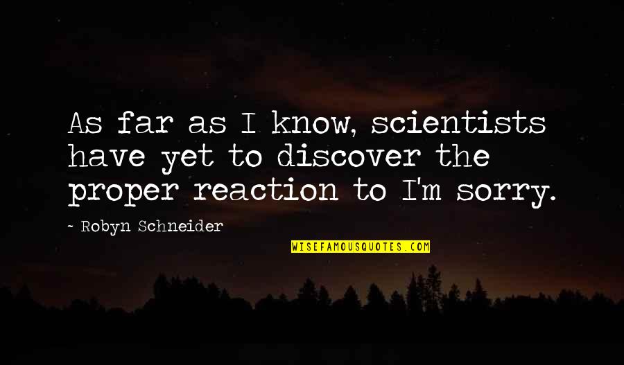Shiite Quotes By Robyn Schneider: As far as I know, scientists have yet