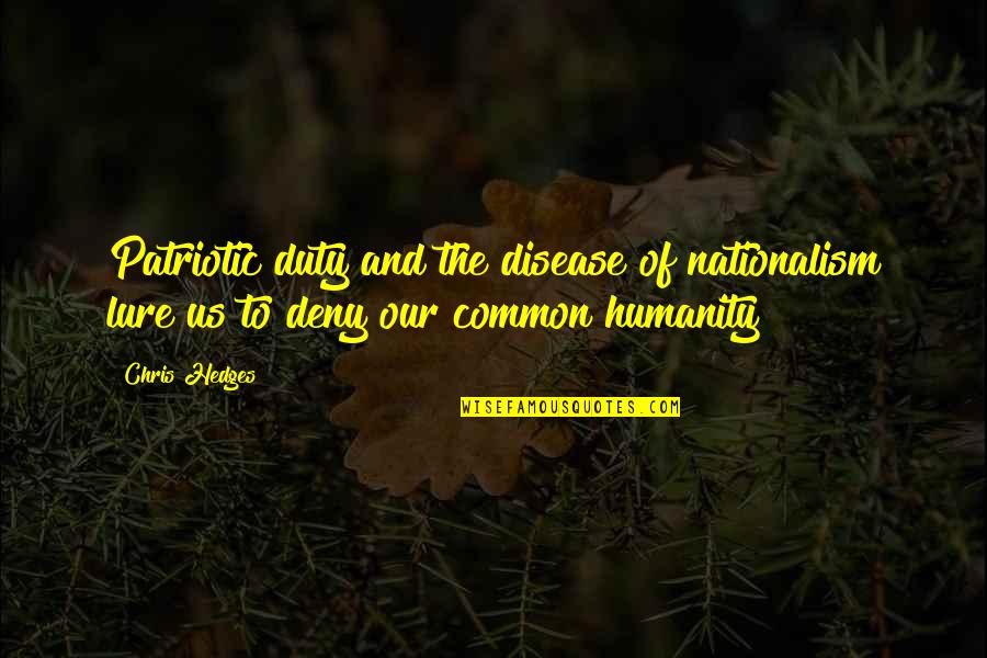 Shijaku Wikipedia Quotes By Chris Hedges: Patriotic duty and the disease of nationalism lure