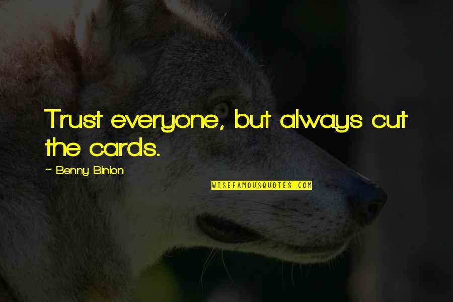 Shiki Japanese Quotes By Benny Binion: Trust everyone, but always cut the cards.