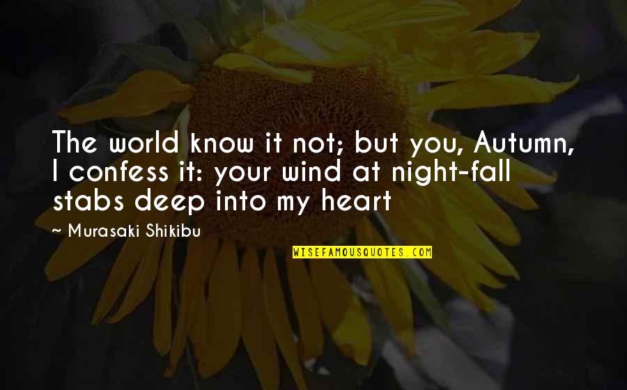 Shikibu Murasaki Quotes By Murasaki Shikibu: The world know it not; but you, Autumn,