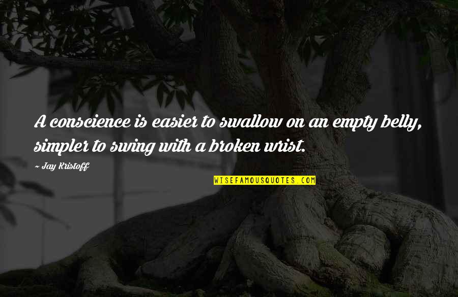 Shikishima Quotes By Jay Kristoff: A conscience is easier to swallow on an