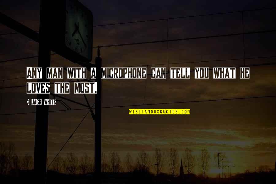 Shiksappeal Seinfeld Quotes By Jack White: Any man with a microphone can tell you