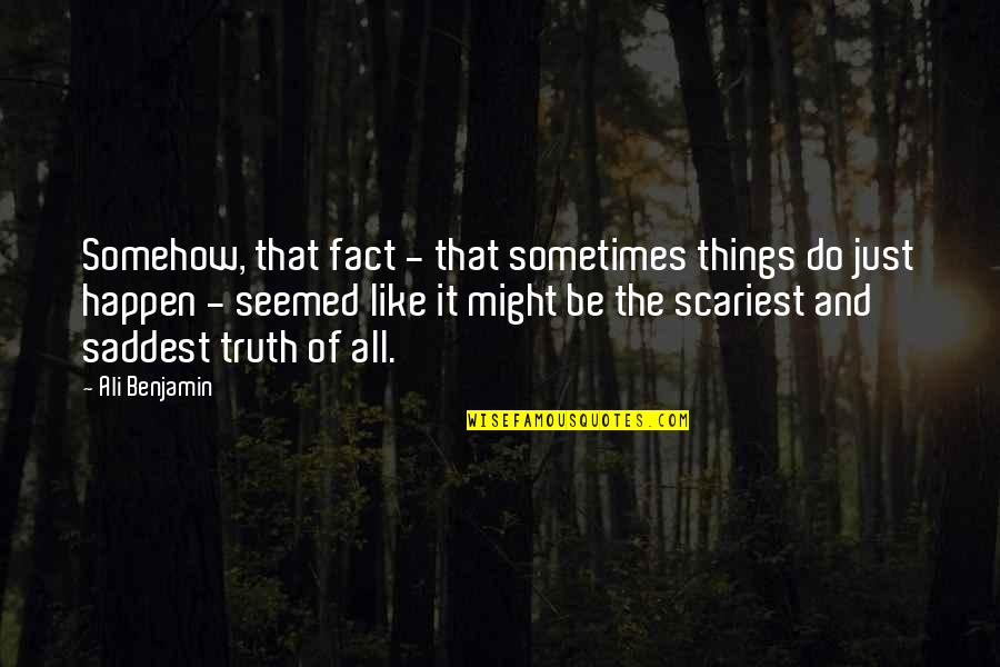 Shikshanachya Quotes By Ali Benjamin: Somehow, that fact - that sometimes things do Shikshanachya Quotes By Ali Benjamin: Somehow, that fact - that sometimes things do