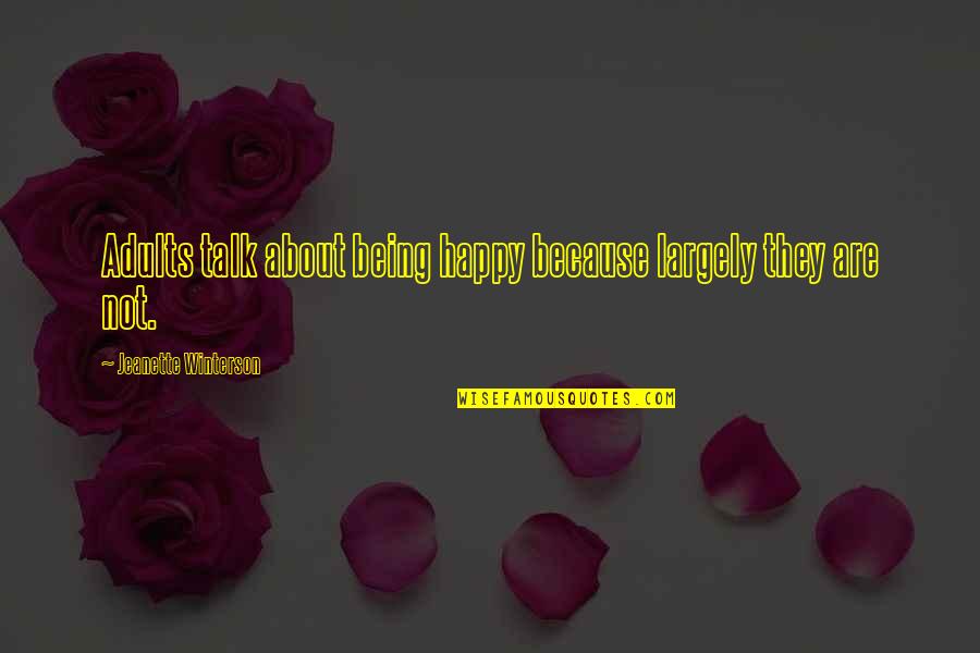 Shillaly Stick Quotes By Jeanette Winterson: Adults talk about being happy because largely they Shillaly Stick Quotes By Jeanette Winterson: Adults talk about being happy because largely they