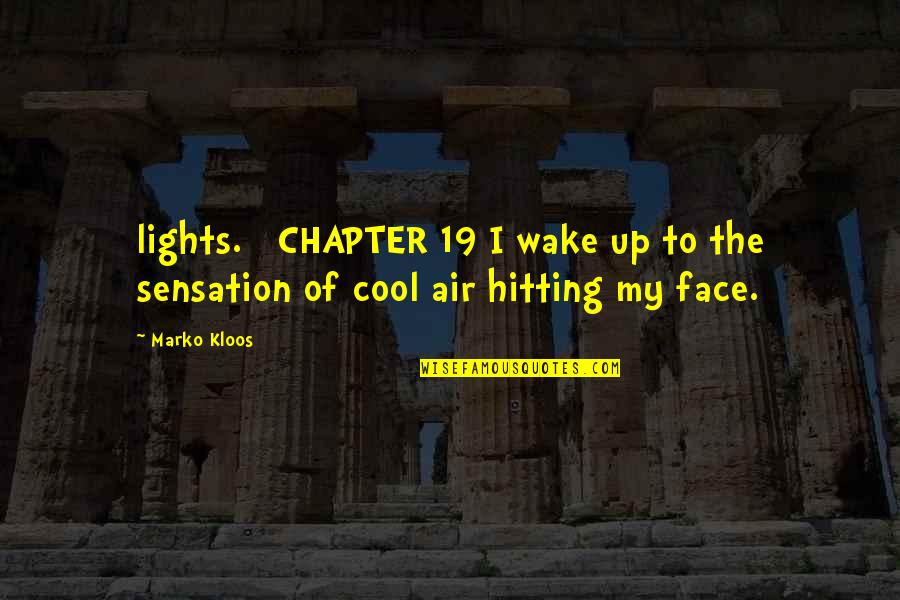 Shillelaghs Lake Quotes By Marko Kloos: lights. CHAPTER 19 I wake up to the