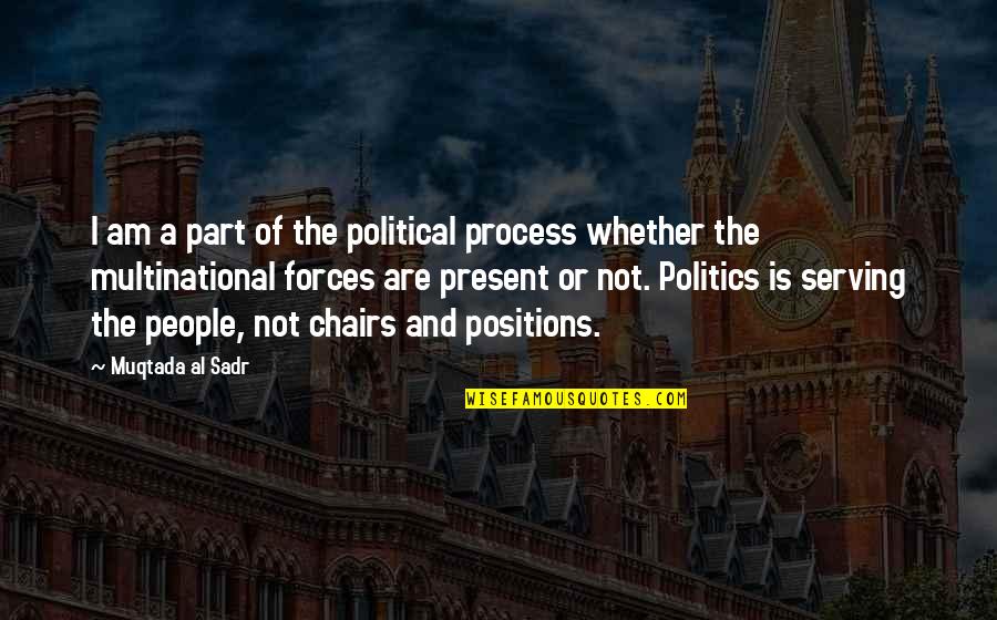 Shilling Quotes By Muqtada Al Sadr: I am a part of the political process