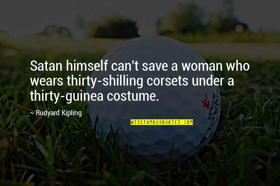 Shilling Quotes By Rudyard Kipling: Satan himself can't save a woman who wears