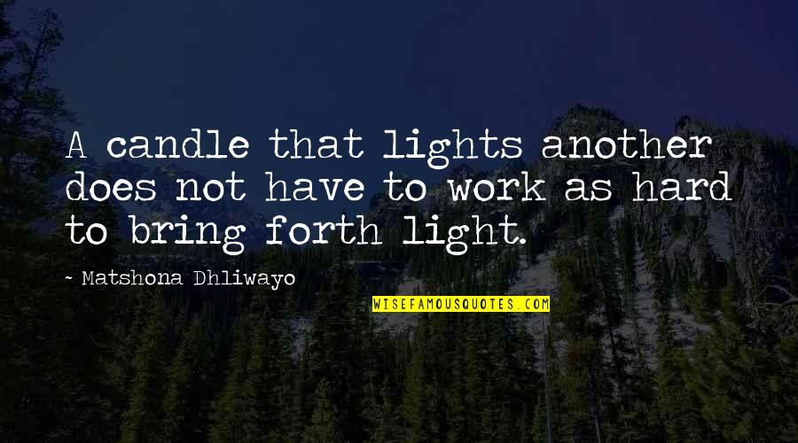 Shillinglaw Family Tree Quotes By Matshona Dhliwayo: A candle that lights another does not have