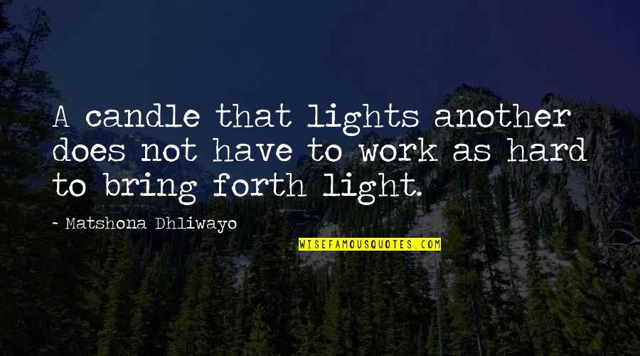 Shillinglaw Family Tree Quotes By Matshona Dhliwayo: A candle that lights another does not have Shillinglaw Family Tree Quotes By Matshona Dhliwayo: A candle that lights another does not have