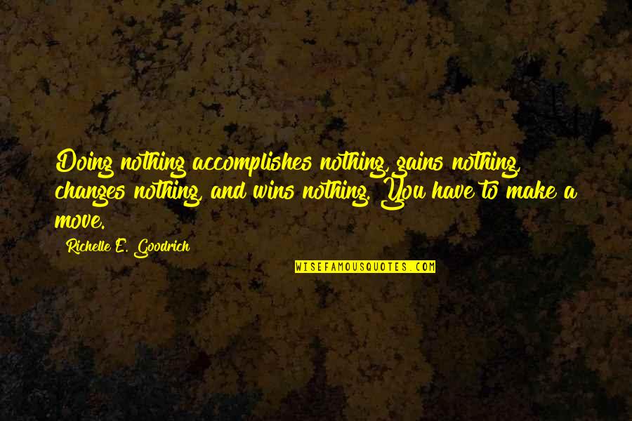 Shiloh Important Quotes By Richelle E. Goodrich: Doing nothing accomplishes nothing, gains nothing, changes nothing, Shiloh Important Quotes By Richelle E. Goodrich: Doing nothing accomplishes nothing, gains nothing, changes nothing,
