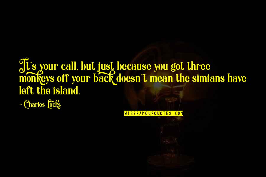 Shilton Sr12 Quotes By Charles Locks: It's your call, but just because you got Shilton Sr12 Quotes By Charles Locks: It's your call, but just because you got