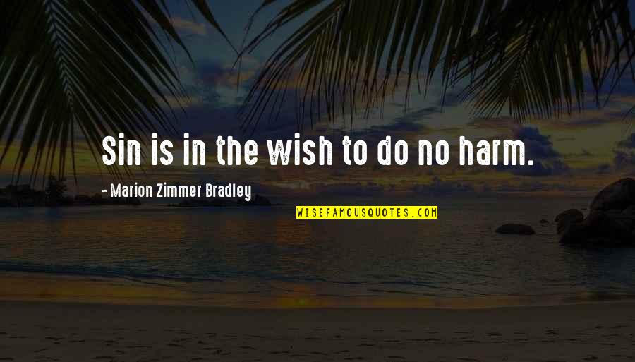 Shim Gun Wook Quotes By Marion Zimmer Bradley: Sin is in the wish to do no Shim Gun Wook Quotes By Marion Zimmer Bradley: Sin is in the wish to do no