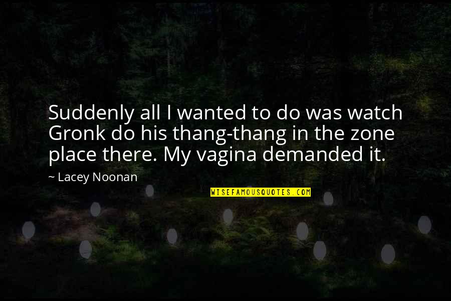 Shimadzu Usa Quotes By Lacey Noonan: Suddenly all I wanted to do was watch Shimadzu Usa Quotes By Lacey Noonan: Suddenly all I wanted to do was watch