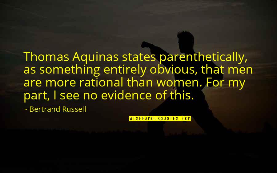 Shimahara Craig Quotes By Bertrand Russell: Thomas Aquinas states parenthetically, as something entirely obvious,