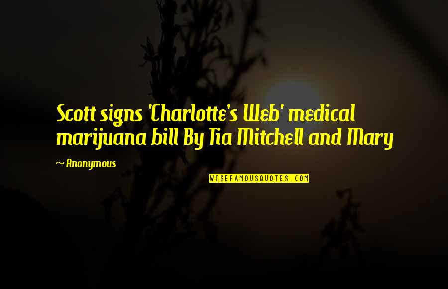Shimahara Visual Quotes By Anonymous: Scott signs 'Charlotte's Web' medical marijuana bill By