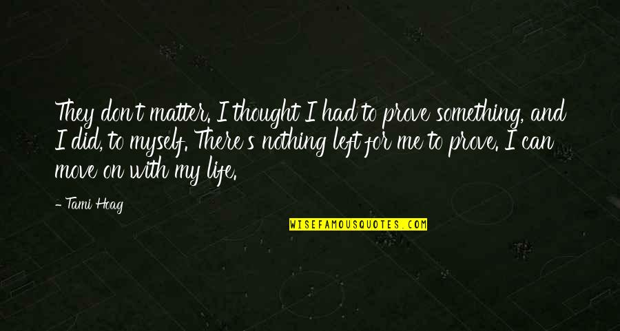 Shimaki Ako Quotes By Tami Hoag: They don't matter. I thought I had to