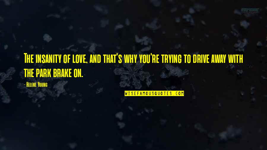 Shimamoto Billings Quotes By Helene Young: The insanity of love, and that's why you're