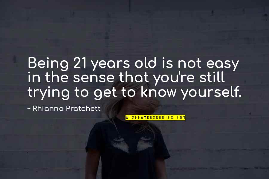 Shimamura Yuu Quotes By Rhianna Pratchett: Being 21 years old is not easy in Shimamura Yuu Quotes By Rhianna Pratchett: Being 21 years old is not easy in