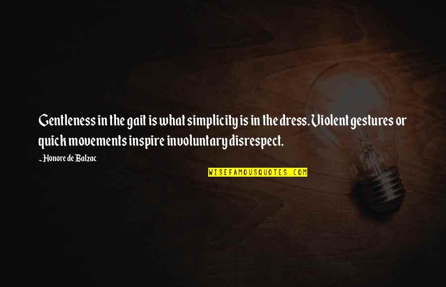 Shimane Quotes By Honore De Balzac: Gentleness in the gait is what simplicity is