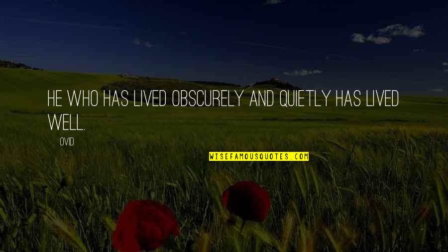 Shimansky Rings Quotes By Ovid: He who has lived obscurely and quietly has