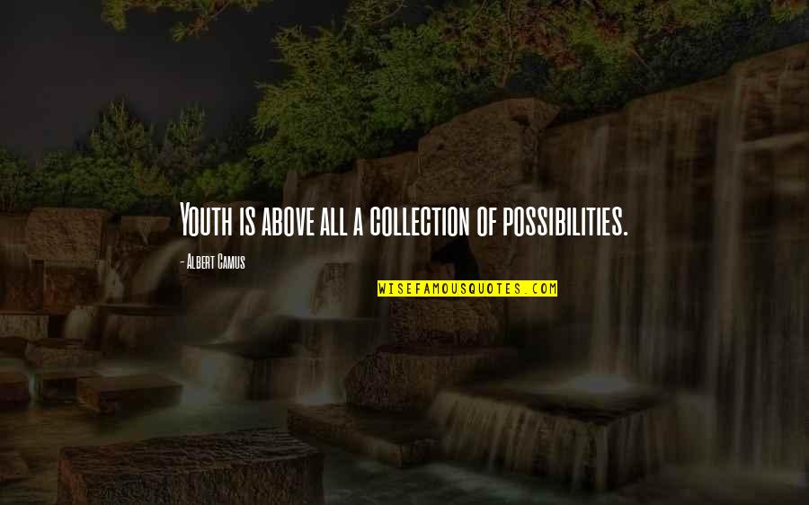 Shimbu Quotes By Albert Camus: Youth is above all a collection of possibilities. Shimbu Quotes By Albert Camus: Youth is above all a collection of possibilities.