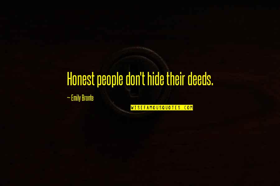 Shimei In The Bible Quotes By Emily Bronte: Honest people don't hide their deeds.