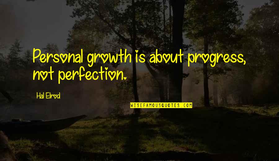 Shimiay Quotes By Hal Elrod: Personal growth is about progress, not perfection.