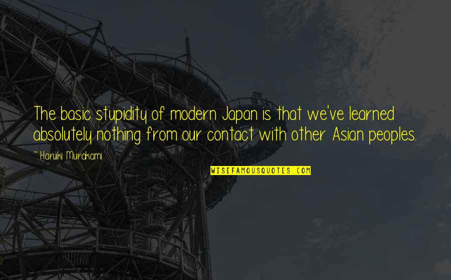 Shimko Account Quotes By Haruki Murakami: The basic stupidity of modern Japan is that Shimko Account Quotes By Haruki Murakami: The basic stupidity of modern Japan is that