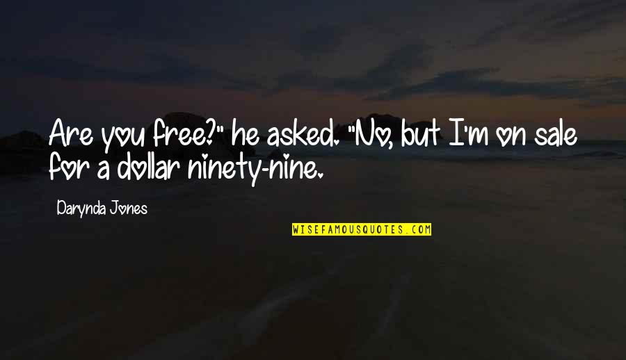 Shimmer Love Quotes By Darynda Jones: Are you free?" he asked. "No, but I'm
