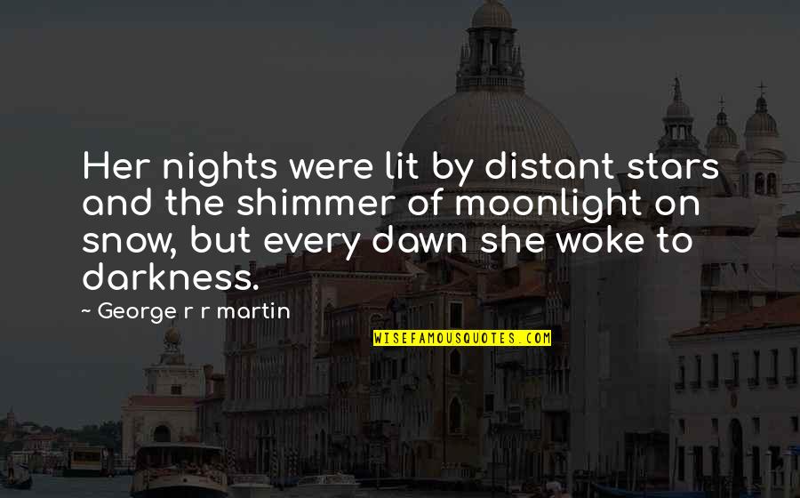 Shimmer Quotes By George R R Martin: Her nights were lit by distant stars and Shimmer Quotes By George R R Martin: Her nights were lit by distant stars and