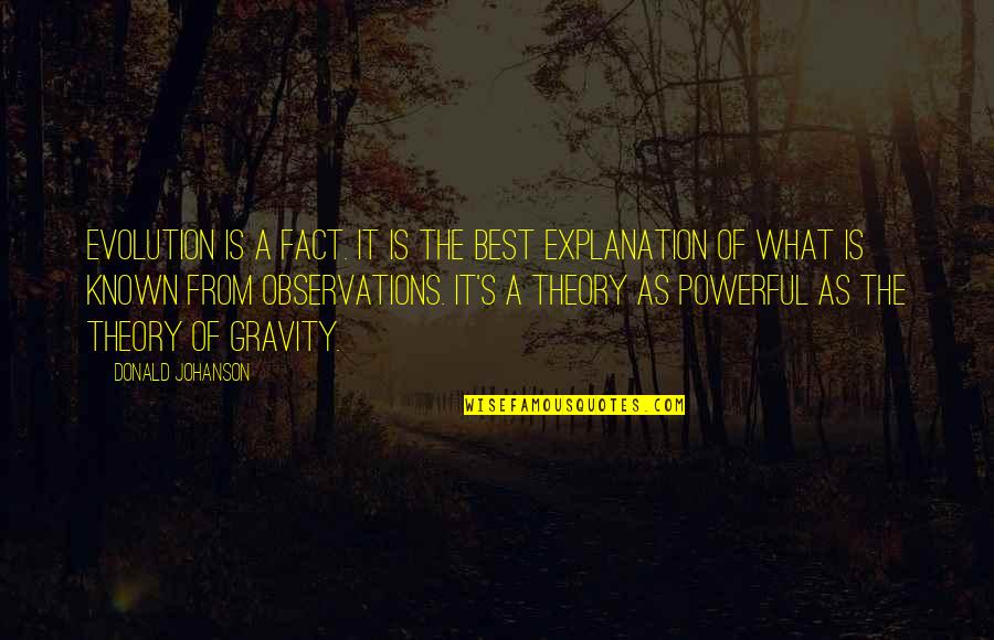 Shimmeriness Quotes By Donald Johanson: Evolution is a fact. It is the best