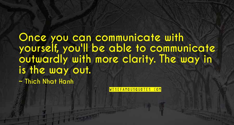 Shimmeriness Quotes By Thich Nhat Hanh: Once you can communicate with yourself, you'll be