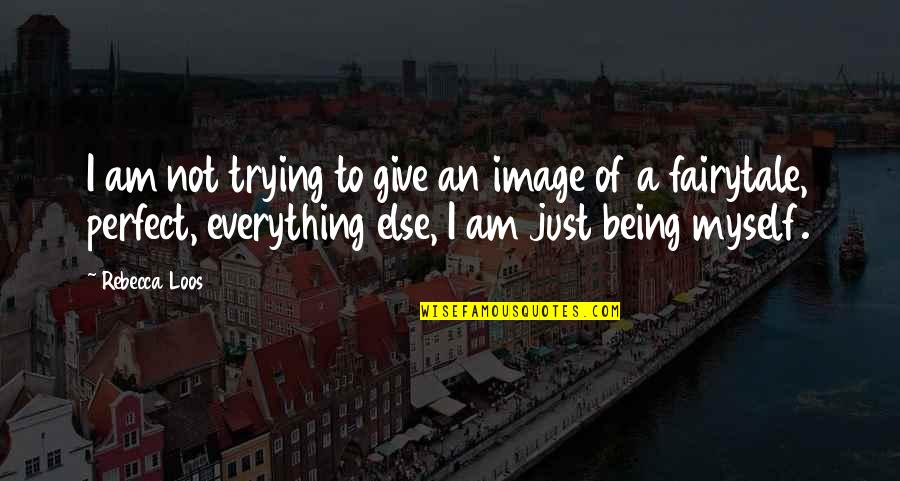 Shimmery Imitation Quotes By Rebecca Loos: I am not trying to give an image