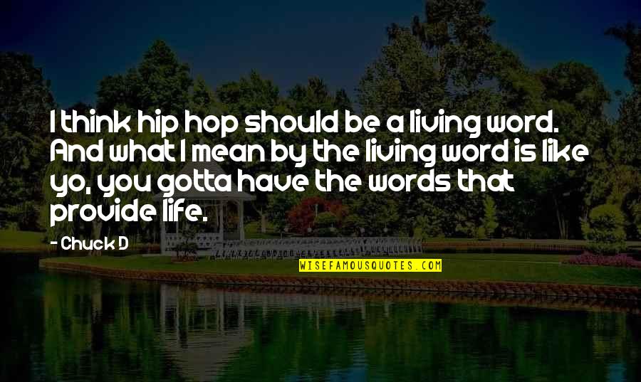 Shimmying Cat Quotes By Chuck D: I think hip hop should be a living