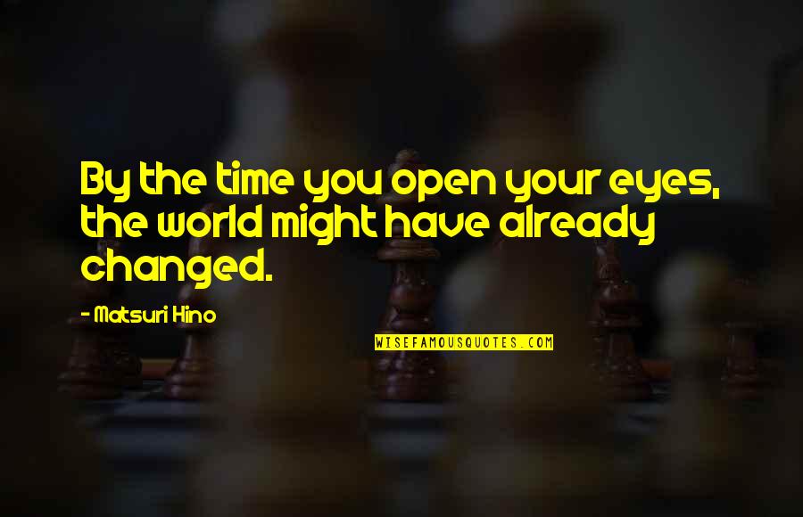 Shimoda Camera Quotes By Matsuri Hino: By the time you open your eyes, the