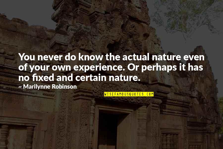 Shimooka Suicide Quotes By Marilynne Robinson: You never do know the actual nature even Shimooka Suicide Quotes By Marilynne Robinson: You never do know the actual nature even