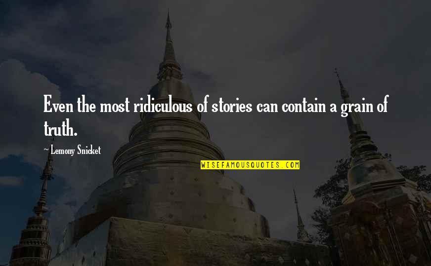 Shimoto In Japanese Quotes By Lemony Snicket: Even the most ridiculous of stories can contain Shimoto In Japanese Quotes By Lemony Snicket: Even the most ridiculous of stories can contain