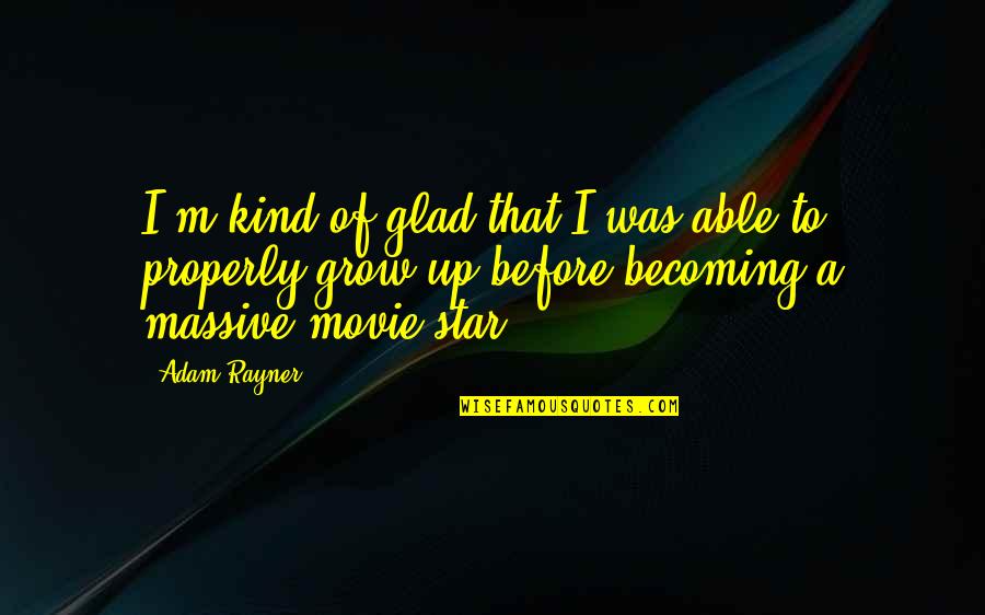 Shimotsuki Psycho Quotes By Adam Rayner: I'm kind of glad that I was able Shimotsuki Psycho Quotes By Adam Rayner: I'm kind of glad that I was able