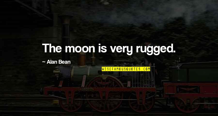 Shimotsuki Shun Quotes By Alan Bean: The moon is very rugged. Shimotsuki Shun Quotes By Alan Bean: The moon is very rugged.
