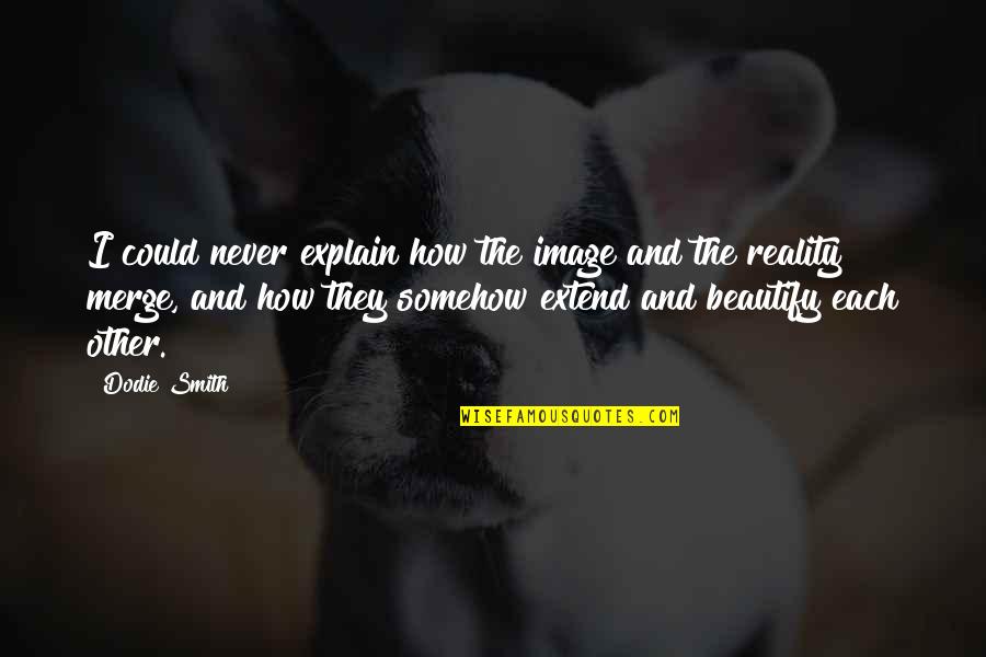 Shimpei Pottery Quotes By Dodie Smith: I could never explain how the image and