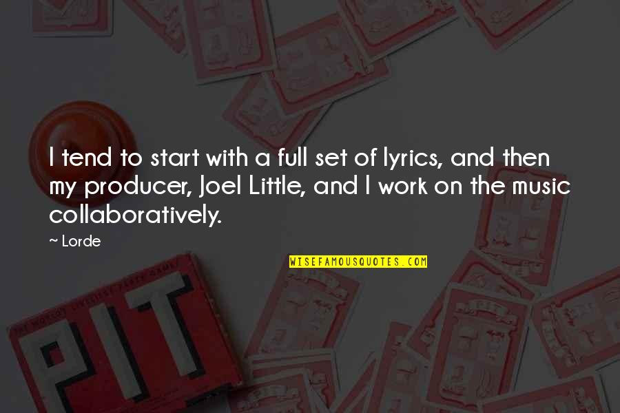 Shimpei Suzuki Quotes By Lorde: I tend to start with a full set Shimpei Suzuki Quotes By Lorde: I tend to start with a full set