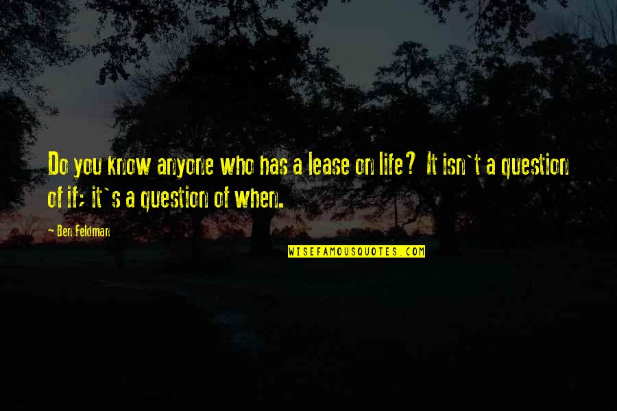 Shimpo Wheel Quotes By Ben Feldman: Do you know anyone who has a lease