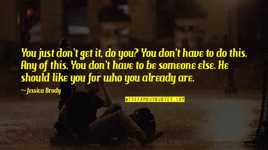 Shimpo Wheel Quotes By Jessica Brody: You just don't get it, do you? You Shimpo Wheel Quotes By Jessica Brody: You just don't get it, do you? You
