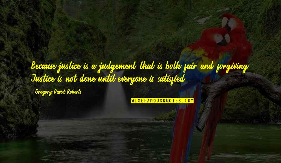 Shimu Emu Quotes By Gregory David Roberts: Because justice is a judgement that is both Shimu Emu Quotes By Gregory David Roberts: Because justice is a judgement that is both