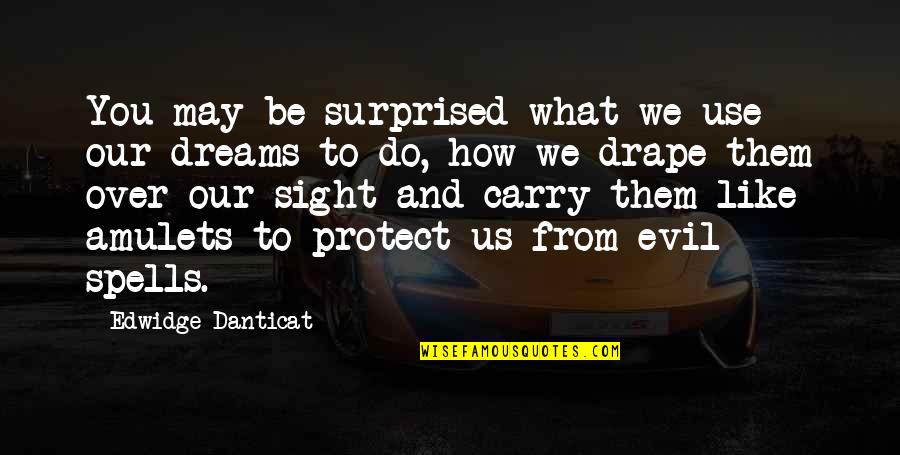 Shin Akuma Quotes By Edwidge Danticat: You may be surprised what we use our Shin Akuma Quotes By Edwidge Danticat: You may be surprised what we use our