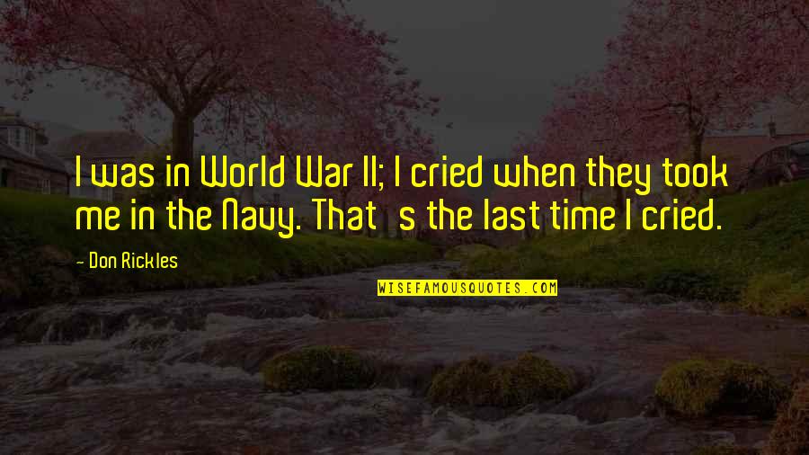 Shinagawa Station Quotes By Don Rickles: I was in World War II; I cried Shinagawa Station Quotes By Don Rickles: I was in World War II; I cried